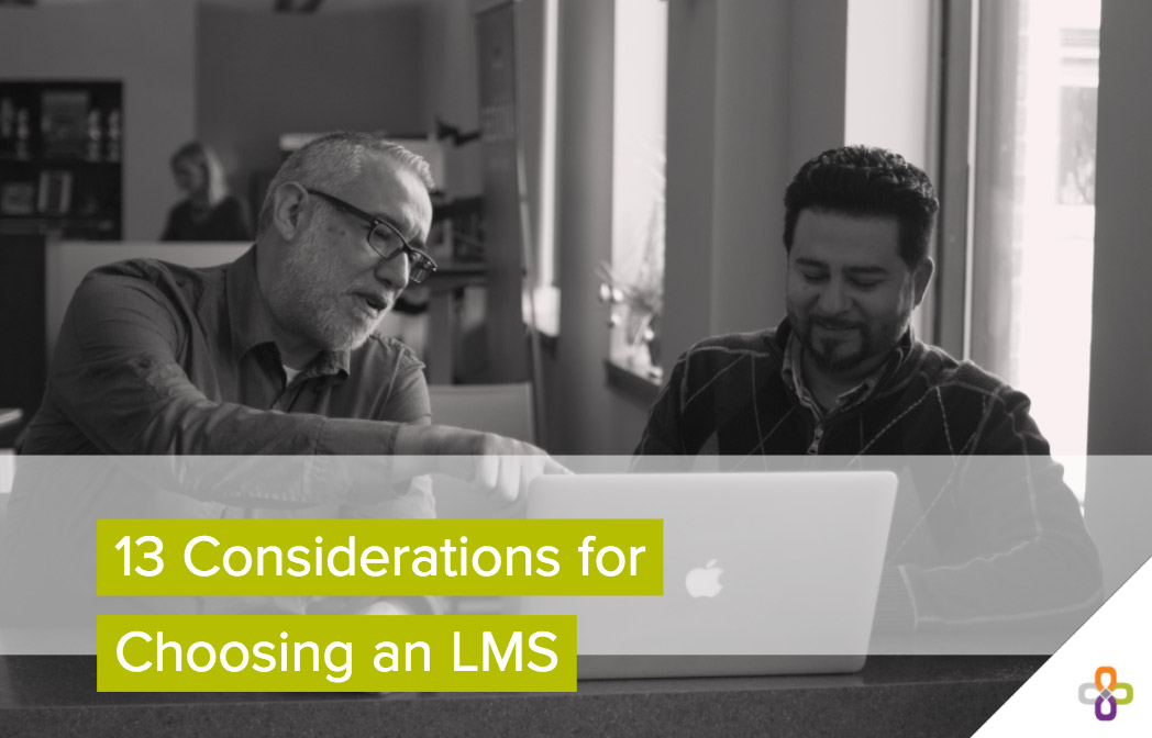 Consider these 13 things before selecting an LMS