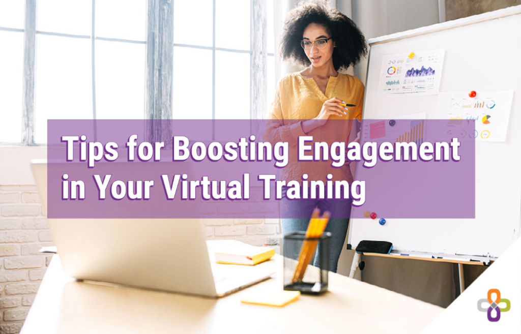 Tips for Boosting Engagement in Your Virtual Training