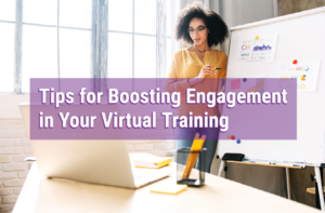 Tips for Boosting Engagement in Your Virtual Training