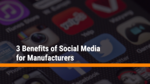 3 Benefits of Social Media for Manufacturers Cover