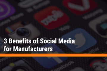 3 Benefits of Social Media for Manufacturers Cover